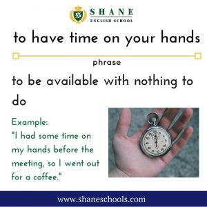 English lesson - to have time on your hands