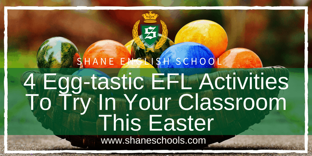 4 Egg-tastic EFL Activities To Try In Your Classroom This Easter