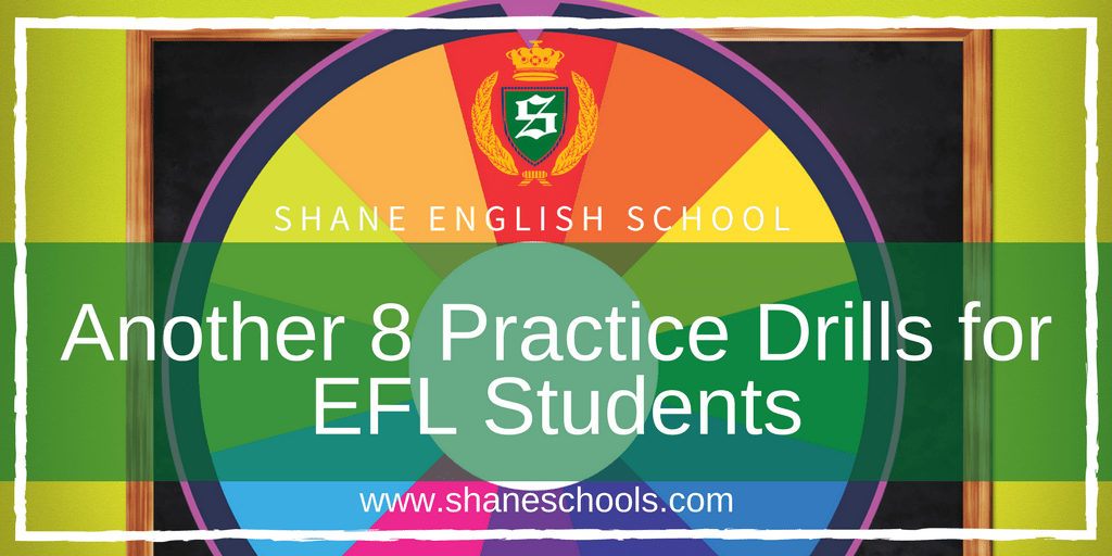 Another 8 Practice Drills for EFL Students