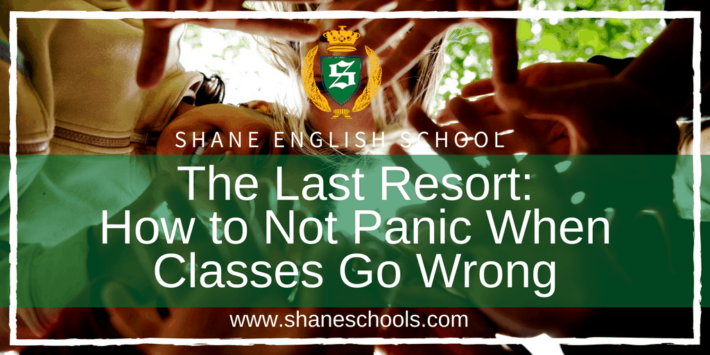 The Last Resort: How to Not Panic When Classes Go Wrong