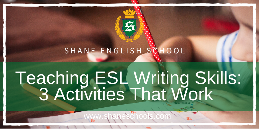 Teaching ESL Writing Skills: 3 Activities That Work