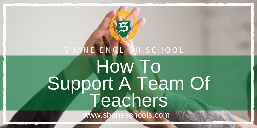 How To Support A Team Of Teachers